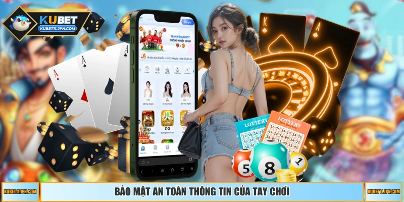 Bảo mật an toàn thông tin của tay chơi