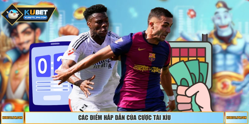 Các điểm hấp dẫn của cược tài xỉu