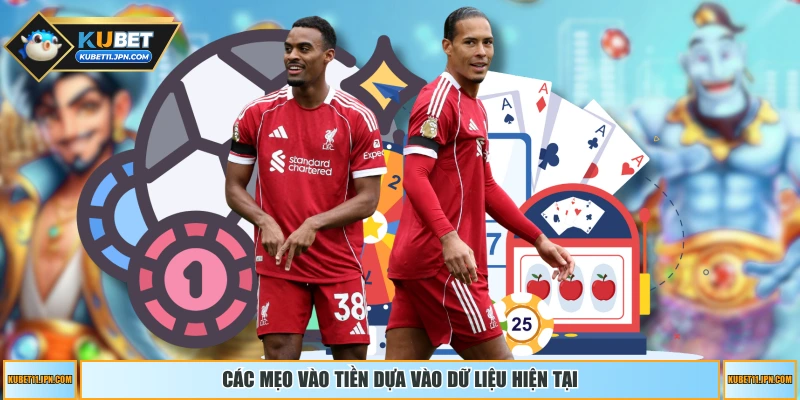 Các mẹo vào tiền dựa vào dữ liệu hiện tại