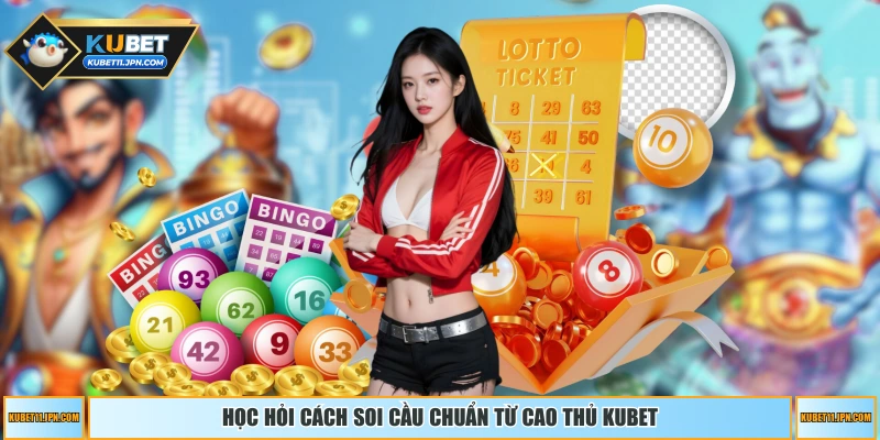 Học hỏi cách soi cầu từ cao thủ lâu năm