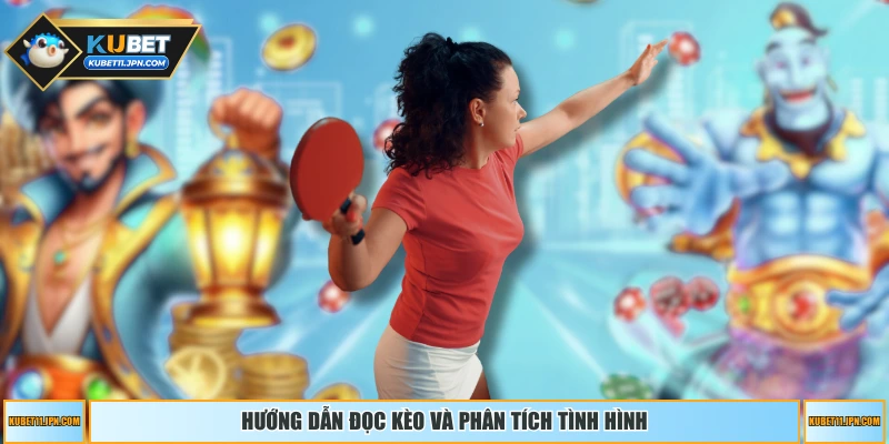 Hướng dẫn đọc kèo và phân tích tình hình