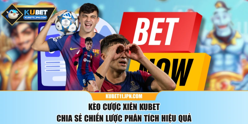 Kèo Cược Xiên KUBET