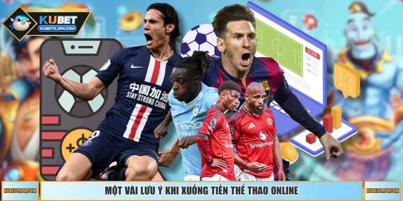 Một vài lưu ý khi xuống tiền thể thao online