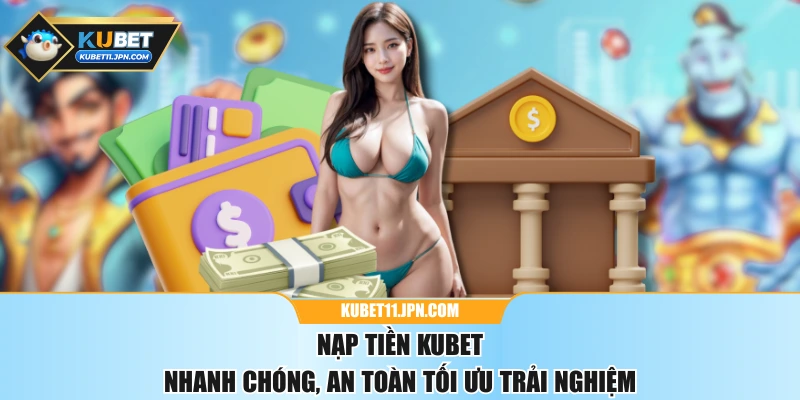 Nạp Tiền KUBET