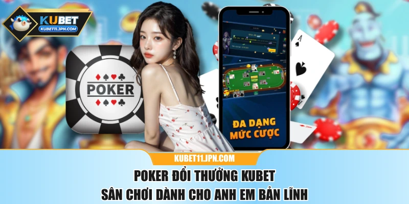 Poker Đổi Thưởng KUBET