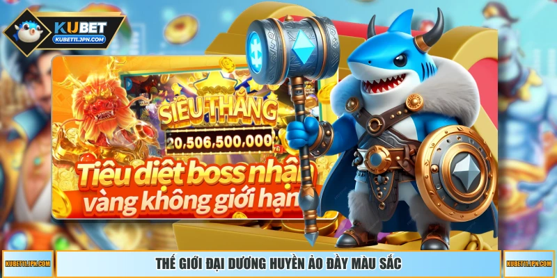 Thế giới đại dương huyền ảo đầy màu sắc