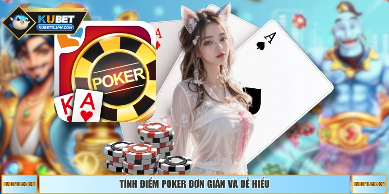 Tính điểm Poker đơn giản và dễ hiểu