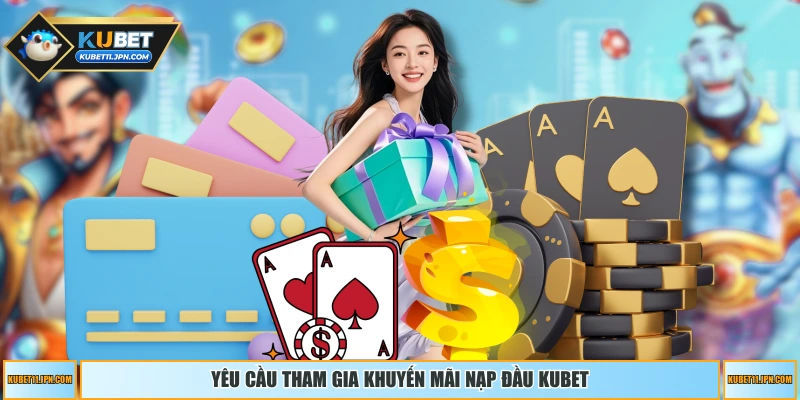 Yêu cầu tham gia khuyến mãi nạp đầu